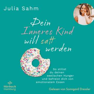 Julia Sahm: Dein Inneres Kind will satt werden