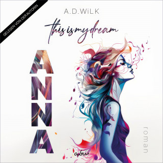 A.D. WiLK: ANNA. This is my dream.