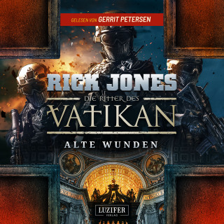 Rick Jones: ALTE WUNDEN (Die Ritter des Vatikan 6)