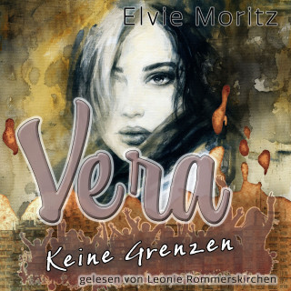 Elvie Moritz: Vera - Keine Grenzen