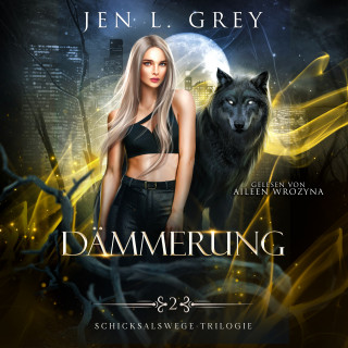 Jen L. Grey, Fantasy Hörbücher, Romantasy Hörbücher: Dämmerung - Schicksalswege Trilogie 2 - Fantasy Bestseller Hörbuch