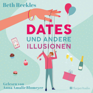 Beth Reekles: Dates und andere Illusionen (ungekürzt)