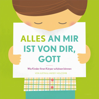 Justin Holcomb, Lindsey Holcomb: Alles an mir ist von dir, Gott