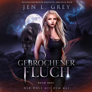 Jen L. Grey, Fantasy Hörbücher, Romantasy Hörbücher: Gebrochener Fluch - Der Wolf mit dem Mal 3 - Gestaltwandler Hörbuch