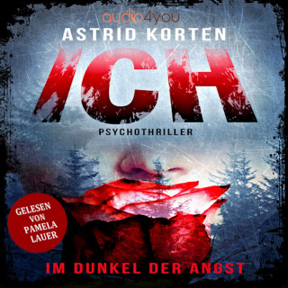 Astrid Korten: ICH: Im Dunkel der Angst