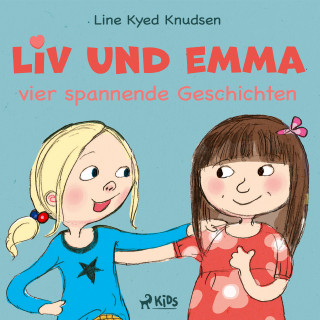 Line Kyed Knudsen: Liv und Emma – vier spannende Geschichten