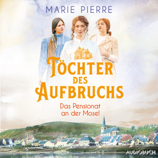 Marie Pierre: Töchter des Aufbruchs