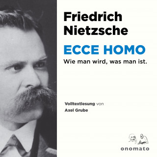 Friedrich Nietzsche: Ecce Homo