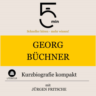5 Minuten, 5 Minuten Biografien, Jürgen Fritsche: Georg Büchner: Kurzbiografie kompakt