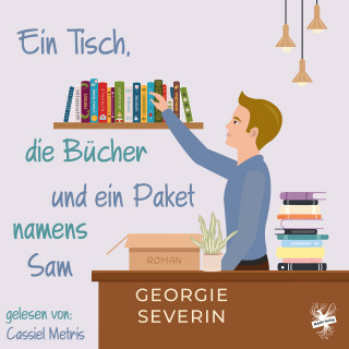 Georgie Severin: Ein Tisch, die Bücher und ein Paket namens Sam