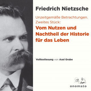 Axel Grube: Unzeitgemäße Betrachtungen. Zweites Stück: Vom Nutzen und Nachtheil der Historie für das Leben