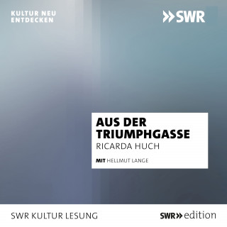 Ricarda Huch: Aus der Triumphgasse