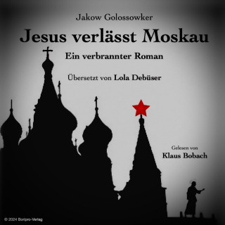 Jakow Golossowker: Jesus verläßt Moskau