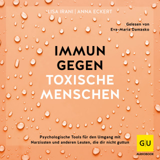 Lisa Irani, Anna Eckert: Immun gegen toxische Menschen