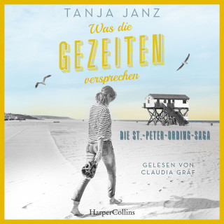 Tanja Janz: Was die Gezeiten versprechen. Die St.-Peter-Ording-Saga (ungekürzt)