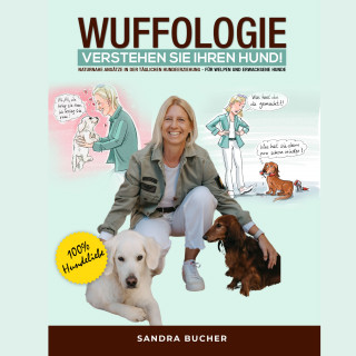 Sandra Bucher: WUFFOLOGIE - Verstehen Sie Ihren Hund