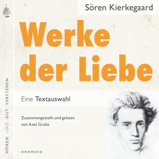 Sören Kierkegaard: Werke der Liebe. Einige christliche Erwägungen in Form von Reden