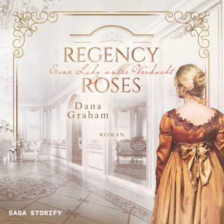 Dana Graham: Regency Roses. Eine Lady unter Verdacht