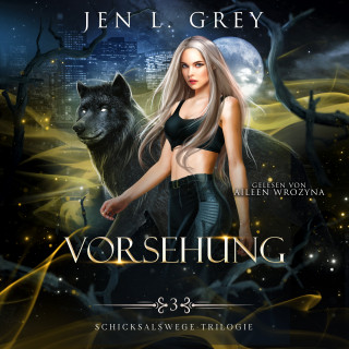 Jen L. Grey: Vorsehung - Schicksalswege Trilogie 3