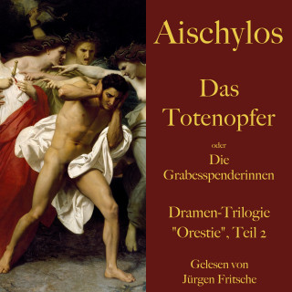 Aischylos: Aischylos: Das Totenopfer oder Die Grabesspenderinnen. Eine Tragödie