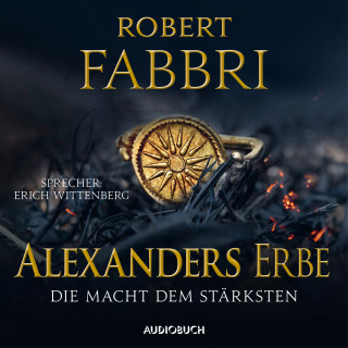 Robert Fabbri: Alexanders Erbe: Die Macht dem Stärksten (ungekürzt)