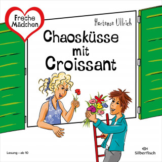 Hortense Ullrich: Freche Mädchen: Chaosküsse mit Croissant