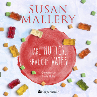 Susan Mallery: Habe Mutter, brauche Vater (ungekürzt)