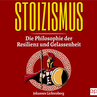 Johannes Lichtenberg: STOIZISMUS - Die Philosophie der Resilienz und Gelassenheit