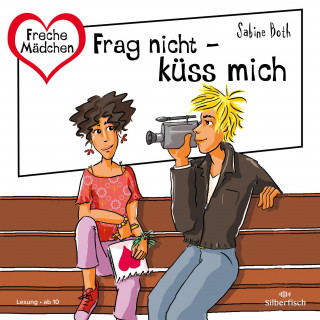 Sabine Both: Freche Mädchen: Frag nicht – küss mich