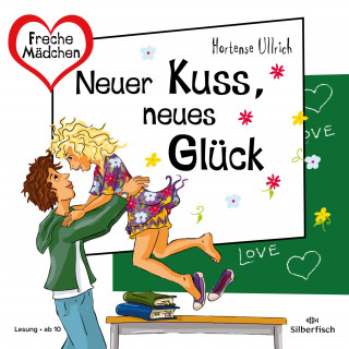 Hortense Ullrich: Freche Mädchen: Neuer Kuss, neues Glück