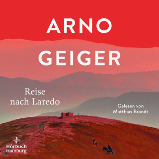 Arno Geiger: Reise nach Laredo