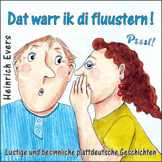 Heinrich Evers: Dat warr ik di fluustern! Lustige und besinnliche plattdeutsche Geschichten