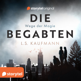 L. S. Kaufmann: Die Begabten - Wege der Magie