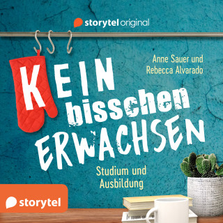 Anne Sauer: (K)ein bisschen erwachsen - Studium und Ausbildung: Ist das klausurrelevant?!