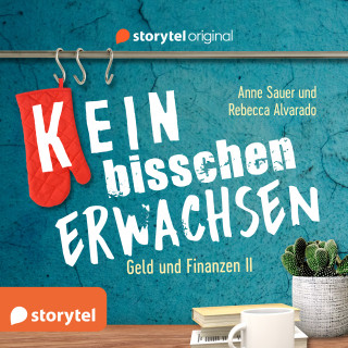 Anne Sauer: (K)ein bisschen erwachsen - Money money money: Warum kann ich mir nur noch Nudeln leisten?!