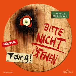 Charlotte Habersack: Bitte nicht öffnen - Hörspiele 4: Feurig! Das Hörspiel