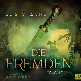Bea Stache: Die Fremden - Erwählt