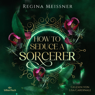 Regina Meissner: How to Seduce a Sorcerer