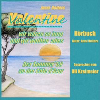 Jussi Deiters: Valentine - wir waren so jung und wir wollten alles