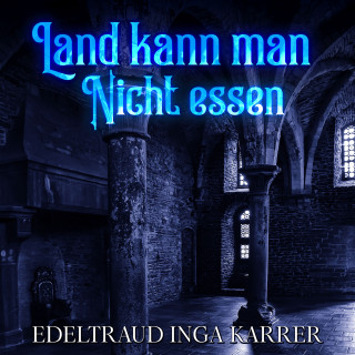 Edeltraud Inga Karrer: Land kann man nicht essen