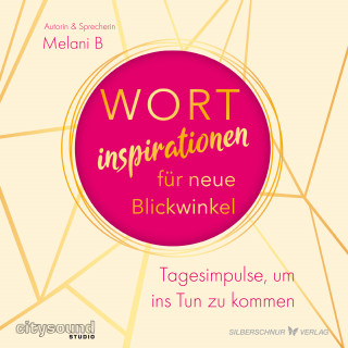 Melani B: Wortinspirationen für neue Blickwinkel