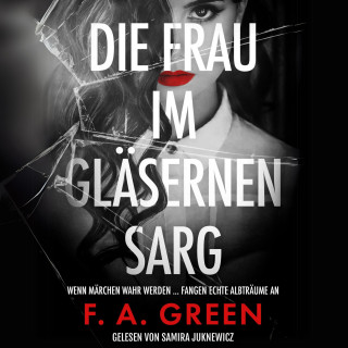 F. A. Green: Die Frau im gläsernen Sarg: Märchen-Thriller mit spannendem Twist