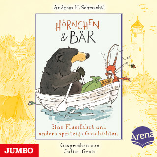 Andreas H. Schmachtl: Hörnchen & Bär. Eine Flussfahrt und andere spritzige Geschichten [Band 3]