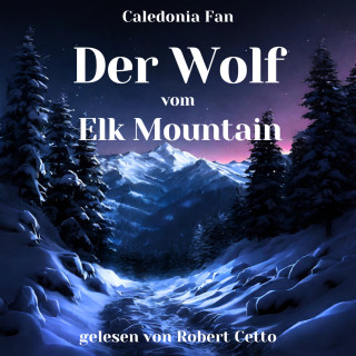 Caledonia Fan: Der Wolf vom Elk Mountain