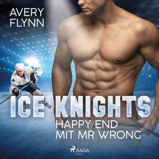 Avery Flynn: Ice Knights - Happy End mit Mr Wrong