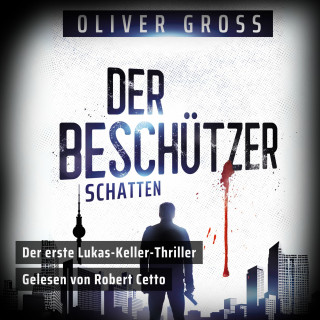 Oliver Gross: Der Beschützer: Schatten