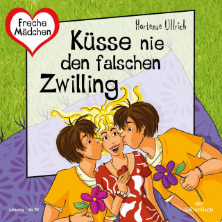Hortense Ullrich: Freche Mädchen: Küsse nie den falschen Zwilling