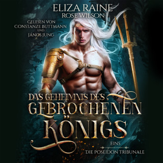 Eliza Raine, Winterfeld Verlag, Rose Wilson: Das Geheimnis des gebrochenen Königs - Die Poseidon Tribunale 1