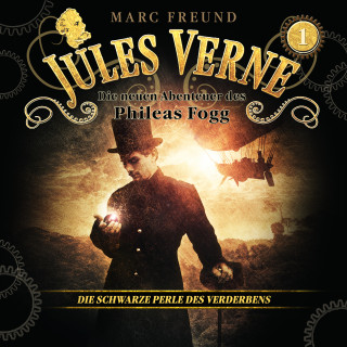 Jules Verne, Marc Freund: Die neuen Hörbuch-Abenteuer des Phileas Fogg, Folge 1: Die schwarze Perle des Verderbens