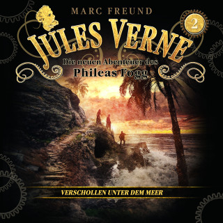Jules Verne, Marc Freund: Die neuen Hörbuch-Abenteuer des Phileas Fogg, Folge 2: Verschollen unter dem Meer